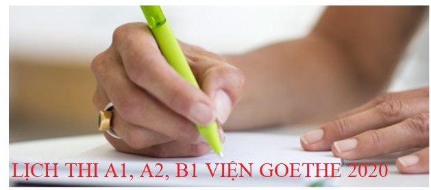 LỊCH THI TIẾNG ĐỨC NĂM 2020 TẠI VIỆN GOETHE